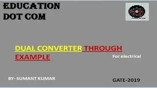 power electronics, dual converter part 3:- circulating type dual converter with example