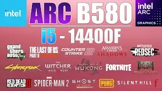 Intel ARC B580 + i5-14400F : Excellent Gaming Performance! 15 Games Tested