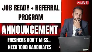 Finally Announcing JOB READY + REFERRAL PROGRAM | We Need 1000 Candidates | Freshers Must Watch