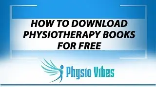 HOW TO DOWNLOAD PHYSIOTHERAPY BOOKS FOR FREE