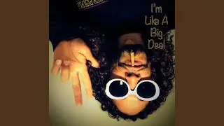 I'm Like Big Deal