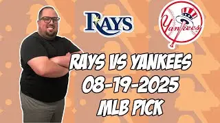 Tampa Bay Rays vs New York Yankees 8/19/25 MLB Pick & Prediction | MLB Betting Tips