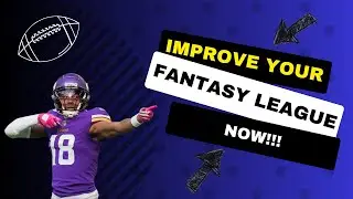 7 ways to improve your fantasy football league!!