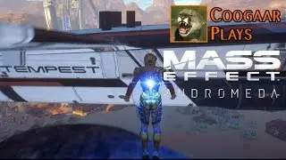 Coogaar Plays: Mass Effect Andromeda - Jumping On The Tempest