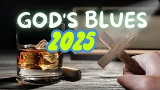 Uplifting Gospel Blues Worship 2025 &ndash; Worship, Rejoice & Strengthen Your Faith in Christ