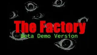 The Factory (Beta Demo) Full Gameplay Walkthrough / No Commentary【FULL GAME】4K 60 FPS Ultra HD