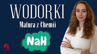 CHEMIA - Wodorki - Kurs maturalny