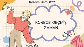 Korece Ders 22: Korece Geçmiş Zaman (TOPIK 1)