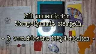 Unmontierte Gummistempel mit Acrylblock verwenden - drei verschiedene M&ouml;glichkeiten, Tipps & Tricks