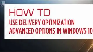 Windows 10 Delivery Optimization Advanced Options