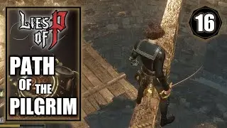 Lies of P - Path of the Pilgrim, Tomb Slums Entrance & Hobbler&rsquo;s Bridge- Walkthrough Part 16