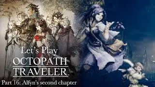 Octopath Traveler Let's Play (Part 16), Alfyn's second chapter