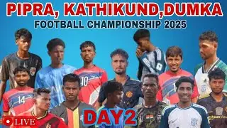 PIPRA KATHIKUND DUMKA CHAMPIONSHIP 2025