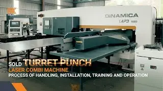 Sold Turret Punch Laser Combi Machine | Process of Handling, Installation, Training and Operation