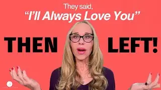 They Said, “I’ll Always Love You” – Then Left  | Breakup Advice and Recovery