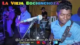 LA VIEJA BOCHINCHOZA (EN VIVO)