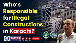 Illegal Constructions in Karachi | Who Is Responsible for the City&rsquo;s Urban Chaos?  #construction