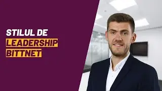 Care este stilul de leadership Bittnet // Mihai Logofătu - Co-Fondator @Bittnet Group