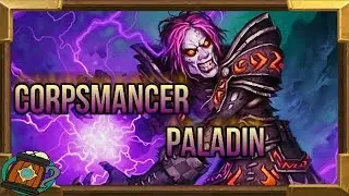 Hearthstone :Deck Tech Tempo Corpsmancer Paladin Knights of The Frozen Throne