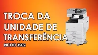 Trocar Unidade de Transfer&ecirc;ncia RICOH MP C3502