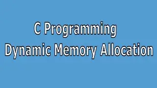 Dynamic Memory Allocation in C Language