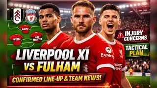 Liverpool vs Fulham Confirmed Line-Up | Premier League Team News