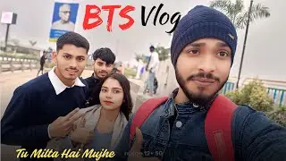 Tu Milta Hai Mujhe | Behind The Scene | bts vlog | Team Himanshu 