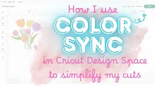 How I use the COLORSYNC feature in Cricut Design Space