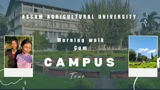 Campus Tour cum Morning Walk - Assam Agricultural University, Jorhat || Uni Vlog🫧 Pleasant Morning 