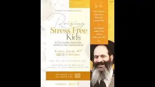 Raising Stress-Free Kids - R' Sholom Mordechai Rubashkin
