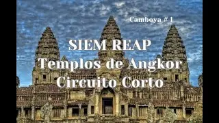Que ver en Siem Reap. Camboya. Templos de Angkor. Circuito Corto. La joya del Sudeste Asiático