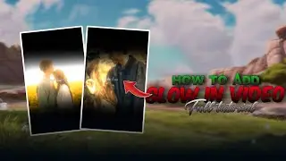 How To Add Glow In Video Full Tutorial || Video Main Kese Glow Effect Add Kare Full Tutorial