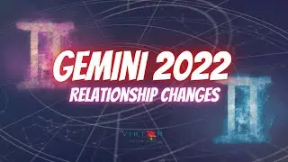 Gemini 2022 - Relationship changes