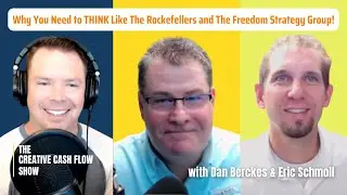 Why You Need to THINK Like The Rockefellers and The Freedom Strategy Group! With Dan & Eric