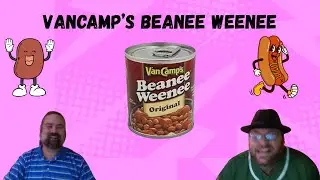 VanCamp's Brand Beanee Weenee - Wheeeeeeeeeee!