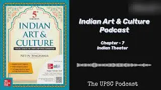 Chapter 7 | Indian Theater | UPSC Indian Art & Culture Podcast