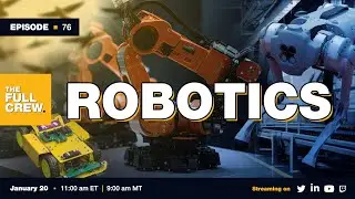 Full Crew Episode 76: Robotics