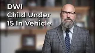 Penalties for Texas DWI with Child Under 15 in Car