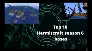Top 10 Hermitcraft Season 6 Bases