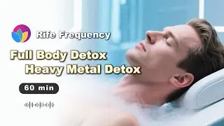 FULL BODY DETOX | Rife Freq To Flush Toxins/Heavy Metals & Restore Organ's Optimal Function