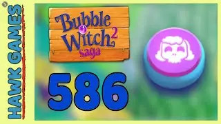 Bubble Witch 2 Saga Level 586 (Morgana mode) - 3 Stars Walkthrough, No Boosters