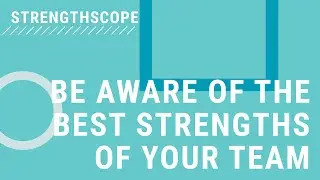 Be Aware of the Best Strengths of Your Team