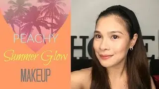 Peachy SUMMER GLOW Makeup I Philippines