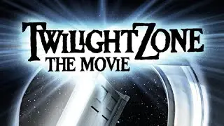 Twilight Zone: The Movie