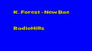 K. Forest - New Bae