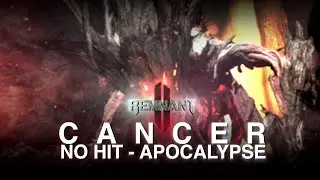 No Hit Cancer Boss [Apocalypse] | Remnant 2