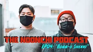 The Noonchi Podcast EP04 - 