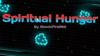 Spiritual Hunger by AtomicFire(Me). Inspired by Jayuff. Geometry Dash