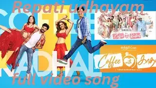 Repati udhayam full video song / coffee with kadhal