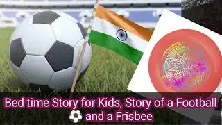 Story #87 : Bed time Story for Kids, Story of a Football ⚽ and a Frisbee